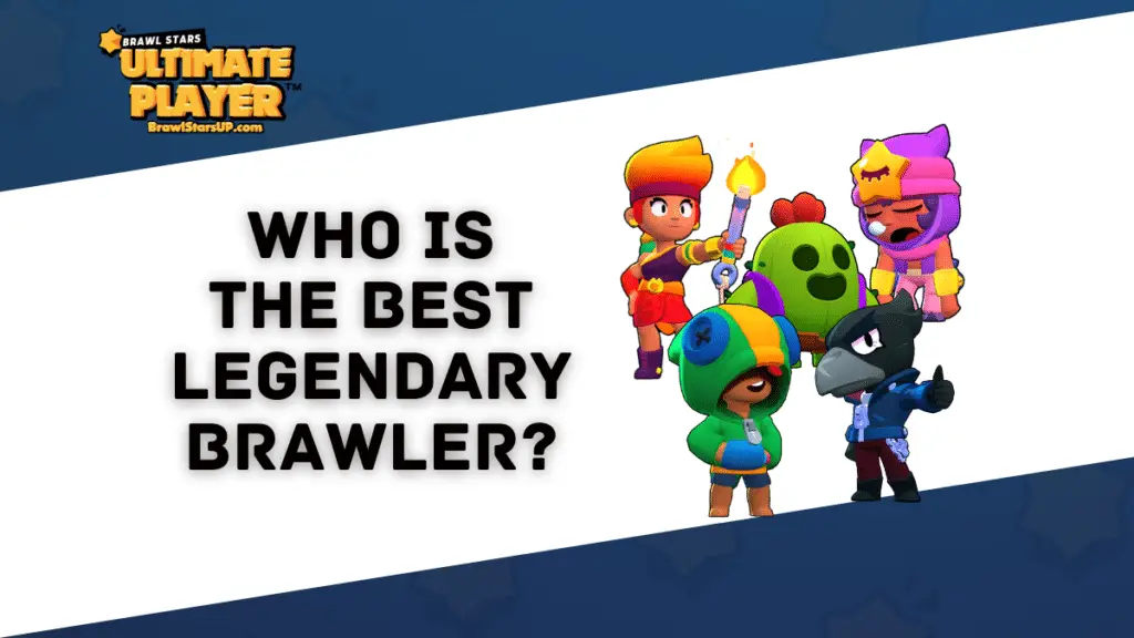 Who is the Best Legendary Brawler