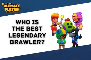 Everything You Need To Level Up Your Brawl Stars Game Play Who is the Best Legendary Brawler