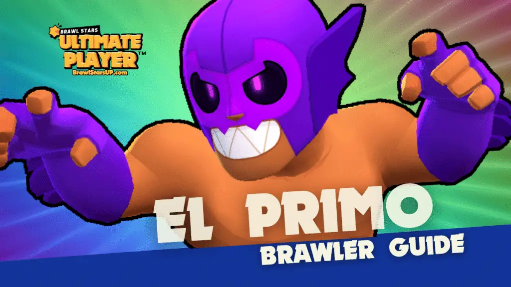 El Primo Brawl Stars Character Guide
